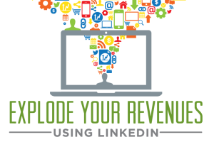 Explode Your Revenues Using LinkedIn